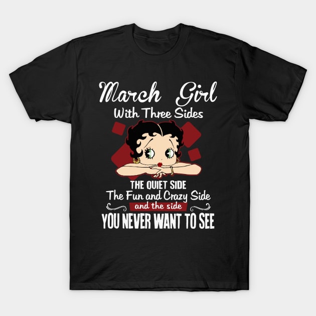 March Girl With Three Sides The Quiet Side Birthday Gifts T-Shirt by HomerNewbergereq